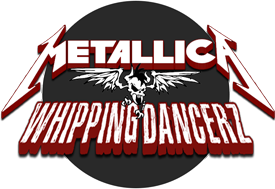 Whipping Dancerz - MetallicA French Local Chapter #232